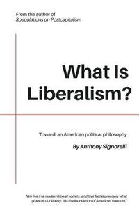bokomslag What Is Liberalism?