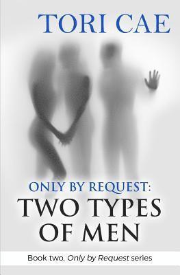 Tori Cae - Only by Request: Two Types of Men (Book two, Only by Request series), Häftad