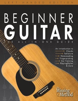 Beginner Guitar, Left-Handed Edition: The All-in-One Beginner's Guide to Learning Guitar