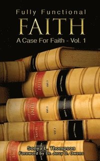 bokomslag Fully Functional Faith - A Case For Faith - Vol 1