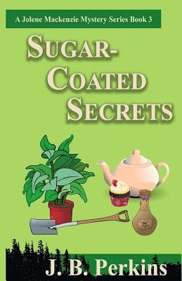J. B. Perkins - Sugar-Coated Secrets: A Jolene Mackenzie Mystery Series Book 3, Häftad