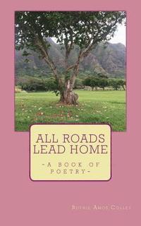 bokomslag All Roads Lead Home: A Book of Poetry
