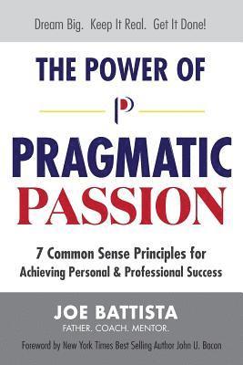 bokomslag The Power of Pragmatic Passion: 7 Common Sense Principles for Achieving Personal and Professional Success