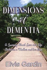 bokomslag Dimensions of Dementia: A Journey about Love and Life Between a Mother and Her Son
