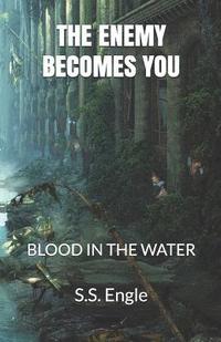 bokomslag The Enemy Becomes You: Blood in the Water
