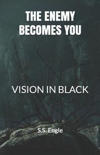 bokomslag The Enemy Becomes You: Vision in Black