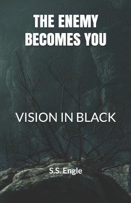 S. S. Engle - The Enemy Becomes You: Vision in Black, Häftad
