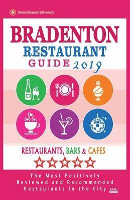 bokomslag Bradenton Restaurant Guide 2019: Best Rated Restaurants in Bradenton, Florida - Restaurants, Bars and Cafes recommended for Visitors, 2019