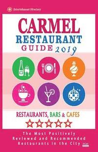 bokomslag Carmel Restaurant Guide 2019: Best Rated Restaurants in Carmel, Indiana - Restaurants, Bars and Cafes recommended for Visitors, 2019
