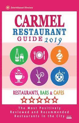 bokomslag Carmel Restaurant Guide 2019: Best Rated Restaurants in Carmel, Indiana - Restaurants, Bars and Cafes recommended for Visitors, 2019