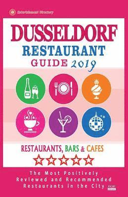 bokomslag Dusseldorf Restaurant Guide 2019: Best Rated Restaurants in Dusseldorf, Germany - Restaurants, Bars and Cafes Recommended for Visitors, 2019