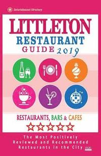 bokomslag Littleton Restaurant Guide 2019: Best Rated Restaurants in Littleton, Colorado - Restaurants, Bars and Cafes recommended for Visitors, 2019