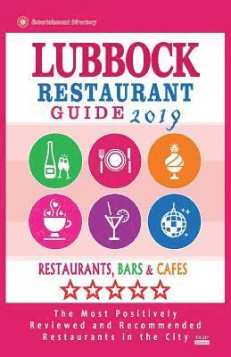 bokomslag Lubbock Restaurant Guide 2019: Best Rated Restaurants in Lubbock, Texas - Restaurants, Bars and Cafes recommended for Visitors, 2019