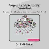 bokomslag Super Cybersecurity Grandma: Episode 6 - Clouds vs. The Cloud