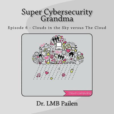 Super Cybersecurity Grandma: Episode 6 - Clouds vs. The Cloud 1