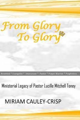 Miriam Cauley-Crisp - From Glory to Glory: Passing the Mantle, Häftad