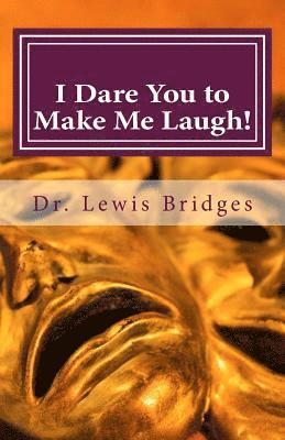 Lewis D. Bridges - I Dare You to Make Me Laugh!, Häftad