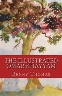 bokomslag The Illustrated Omar Khayyam