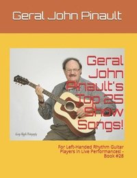 bokomslag Geral John Pinault's Top 25 Show Songs!: For Left-Handed Rhythm Guitar Players in Live Performances! - Book #28