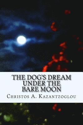 bokomslag The Dog's Dream Under the Bare Moon