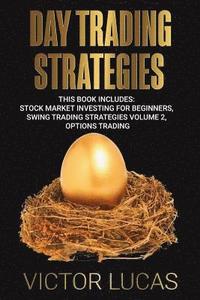bokomslag Day Trading Strategies: This book Includes: Stock Market Investing for Beginners, Swing Trading Strategies Volume 2, Options Trading