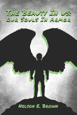 Nelson E. Brown - The Beauty In Us-Our Souls In Armor, Häftad