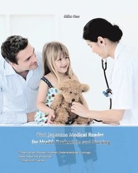 bokomslag First Japanese Medical Reader for Health Professions and Nursing