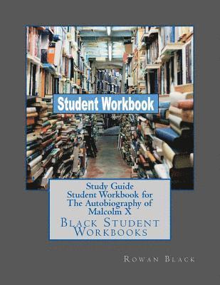 Study Guide Student Workbook for The Autobiography of Malcolm X: Black Student Workbooks 1