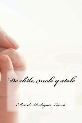 Marcela Rodríguez Lomeli - De chile, mole y atole, Häftad