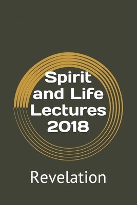 Michael Miano, Brent Bischel, C Kyle Elliott - Spirit and Life Lectures 2018, Häftad