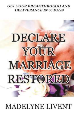 Declare your marriage restored: Prayer to see breakthough and deliverance in less than 30 days 1