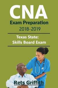 bokomslag CNA Exam Preparation 2018-2019: State of TEXAS CNA State Boards skills Exam with: CNA Exam Preparation 2018-2019: State of TEXAS CNA State Boards stud
