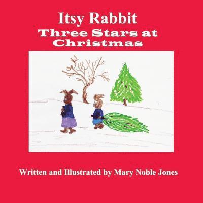 Itsy Rabbit in Three Stars at Christmas: Itsy Rabbit and Her Friends 1