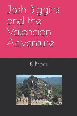 K a Bram, K. a. Bram, K A Bram - Josh Biggins and the Valencian Adventure, Häftad