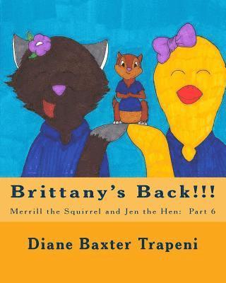 Brittany's Back!!!: Merrill the Squirrel and Jen the Hen: Part 6 1