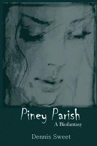 bokomslag Piney Parish: A Biofantasy