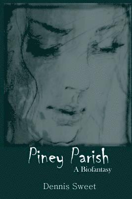 Piney Parish: A Biofantasy 1