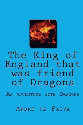 The King of England that was friend of Dragons 1