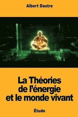 La Théories de l'énergie et le monde vivant 1