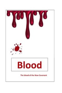 bokomslag Blood - the blood of the New Covenant