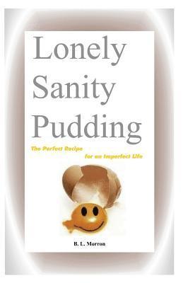 bokomslag Lonely Sanity Pudding: The Perfect Recipe for an Imperfect Life