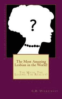 bokomslag The Most Amazing Lesbian in the World!: The Myth. The Legend. The Reality?