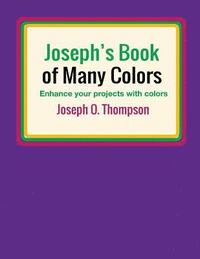 bokomslag Joseph's Book of Many Colors: Enhance your projects with colors
