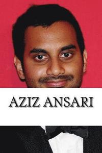 bokomslag Aziz Ansari: A Biography