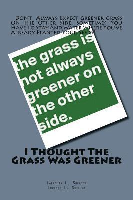 I Thought The Grass Was Greener 1