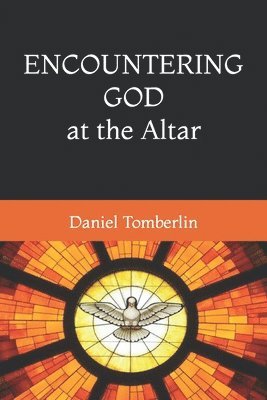 Daniel Tomberlin - Encountering God at the Altar, Häftad. Tillgänglighet: Lägg i varukorg