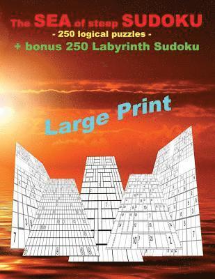 bokomslag SEA of steep SUDOKU - 250 logical puzzles + bonus 250 Labyrinth sudoku