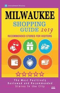 bokomslag Milwaukee Shopping Guide 2019: Best Rated Stores in Milwaukee, Wisconsin - Stores Recommended for Visitors, (Shopping Guide 2019)