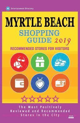 bokomslag Myrtle Beach Shopping Guide 2019: Best Rated Stores in Myrtle Beach, South Carolina - Stores Recommended for Visitors, (Shopping Guide 2019)