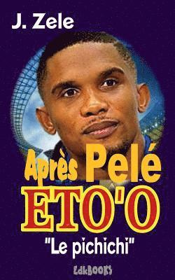 J. Zele - Après Pelé Eto'o "Le pichichi", Häftad